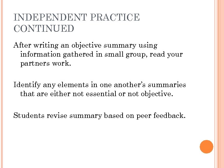 INDEPENDENT PRACTICE CONTINUED After writing an objective summary using information gathered in small group,