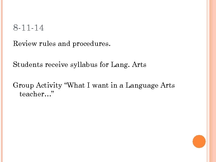 8 -11 -14 Review rules and procedures. Students receive syllabus for Lang. Arts Group