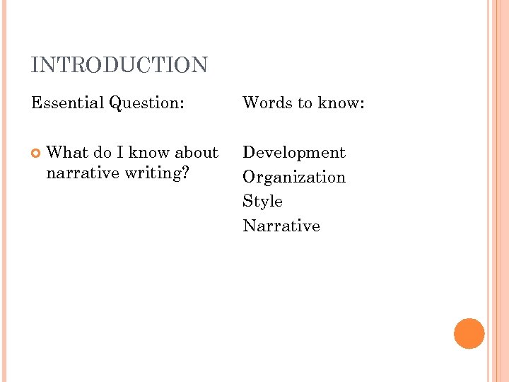 INTRODUCTION Essential Question: What do I know about narrative writing? Words to know: Development