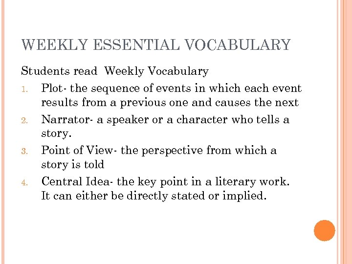 WEEKLY ESSENTIAL VOCABULARY Students read Weekly Vocabulary 1. Plot- the sequence of events in