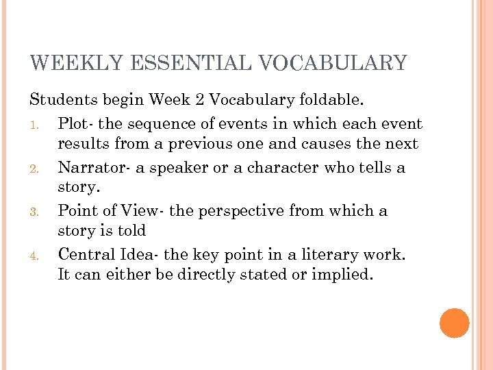 WEEKLY ESSENTIAL VOCABULARY Students begin Week 2 Vocabulary foldable. 1. Plot- the sequence of