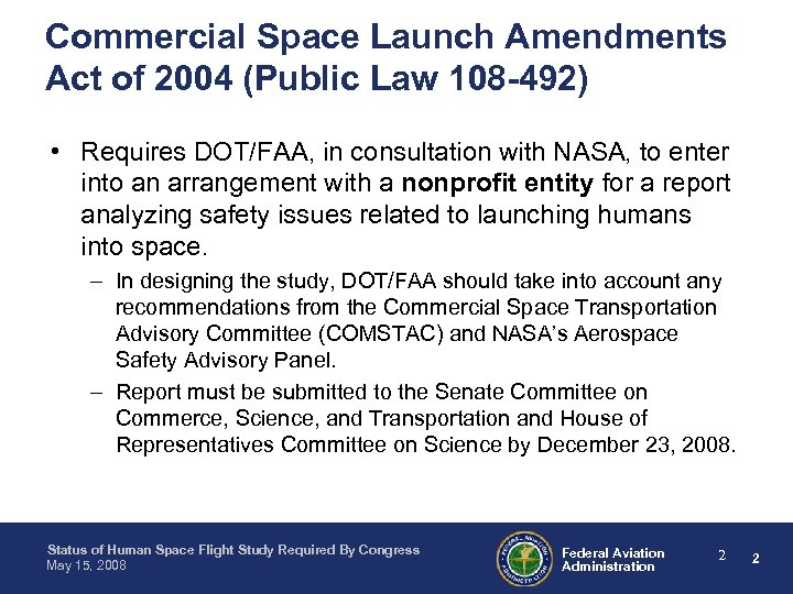 Commercial Space Launch Amendments Act of 2004 (Public Law 108 -492) • Requires DOT/FAA,
