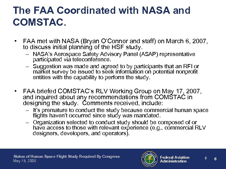 The FAA Coordinated with NASA and COMSTAC. • FAA met with NASA (Bryan O’Connor