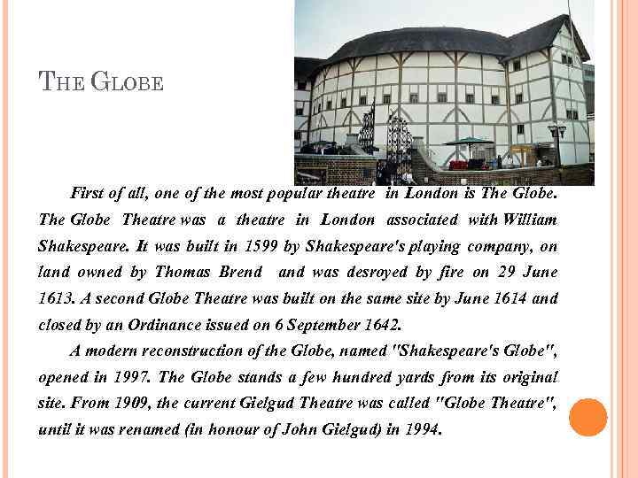 THE GLOBE First of all, one of the most popular theatre in London is