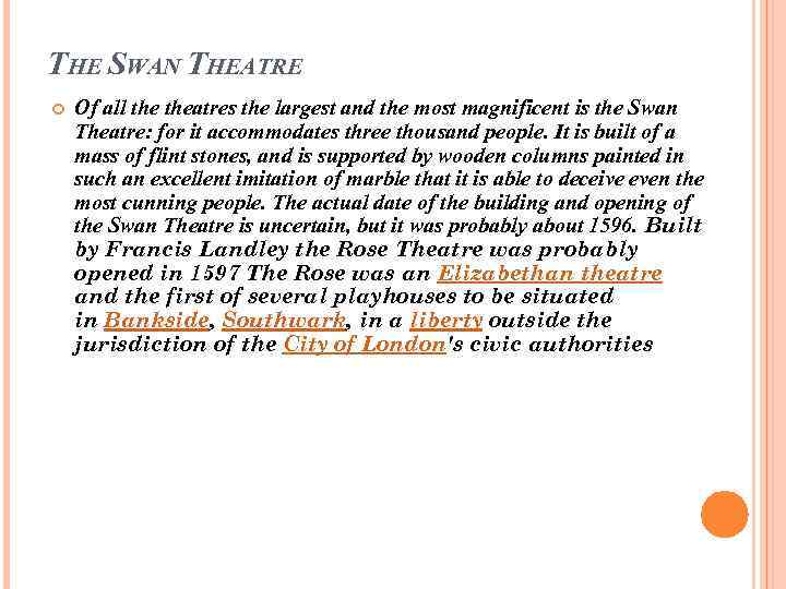 THE SWAN THEATRE Of all theatres the largest and the most magnificent is the