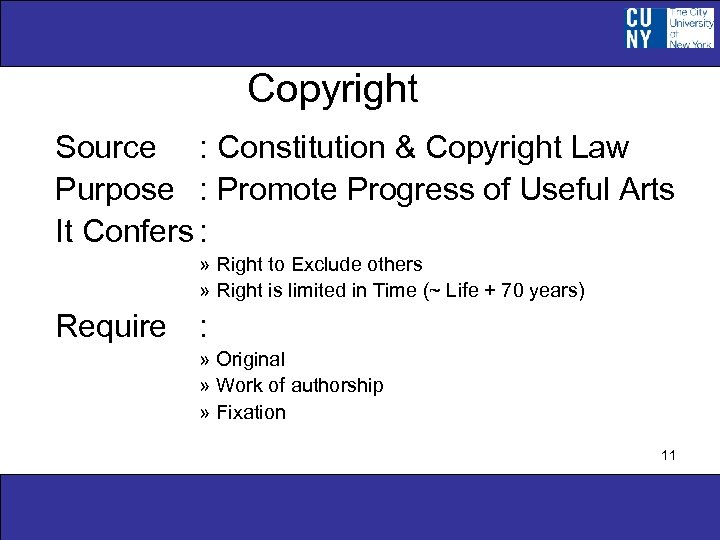 Copyright Source : Constitution & Copyright Law Purpose : Promote Progress of Useful Arts