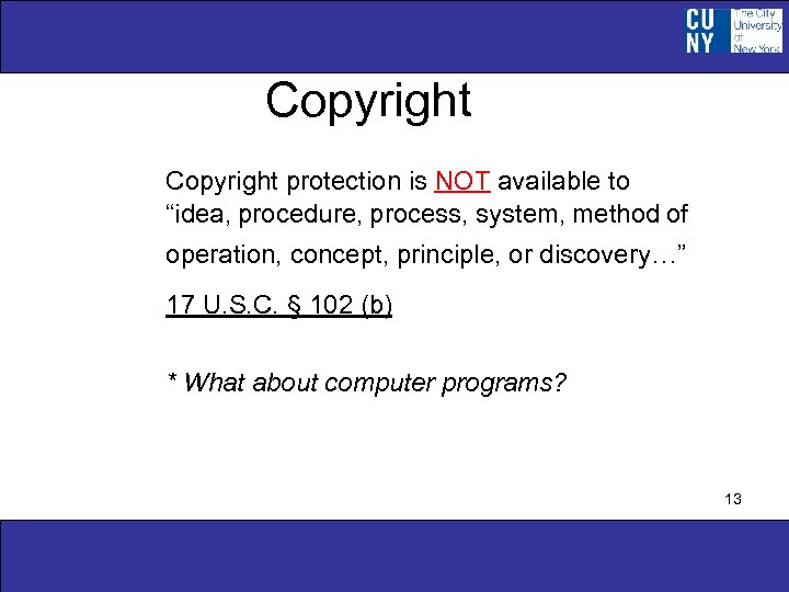 Copyright protection is NOT available to “idea, procedure, process, system, method of operation, concept,