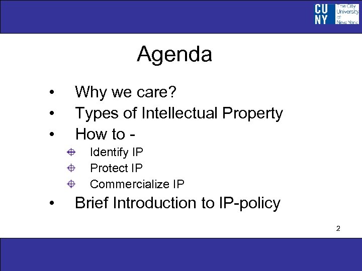 Agenda • • • Why we care? Types of Intellectual Property How to Identify