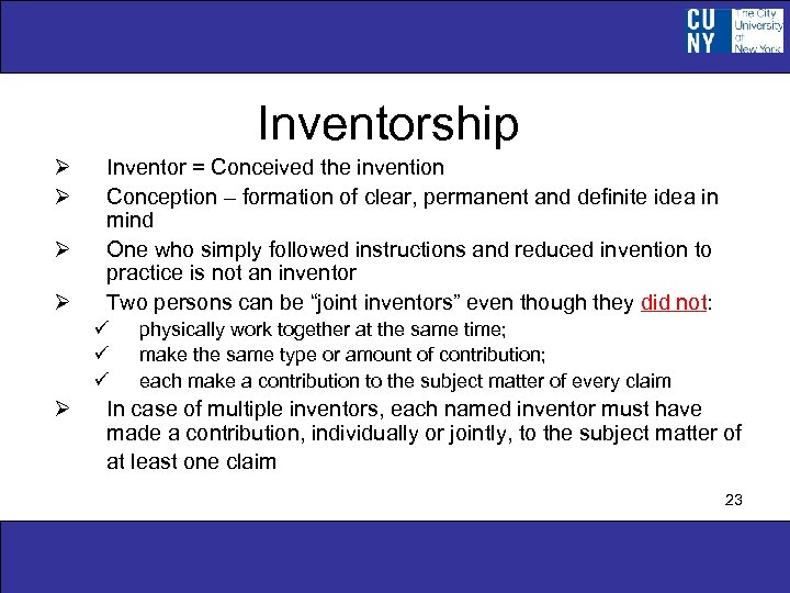 Inventorship Ø Ø Inventor = Conceived the invention Conception – formation of clear, permanent