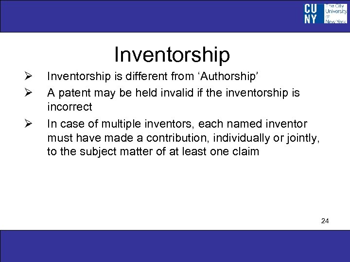 Inventorship Ø Ø Ø Inventorship is different from ‘Authorship’ A patent may be held