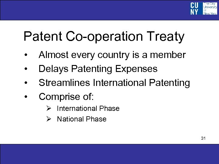 Patent Co-operation Treaty • • Almost every country is a member Delays Patenting Expenses