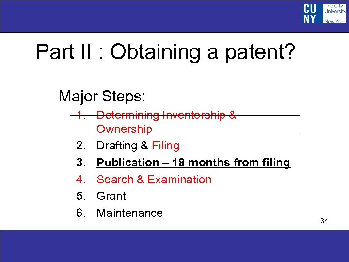 Part II : Obtaining a patent? Major Steps: 1. Determining Inventorship & Ownership 2.