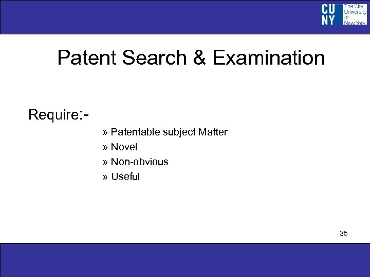 Patent Search & Examination Require: » Patentable subject Matter » Novel » Non-obvious »