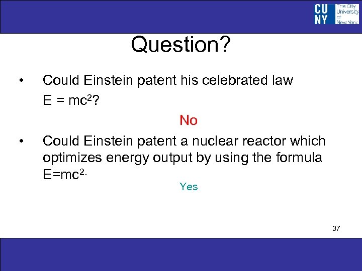 Question? • • Could Einstein patent his celebrated law E = mc 2? No