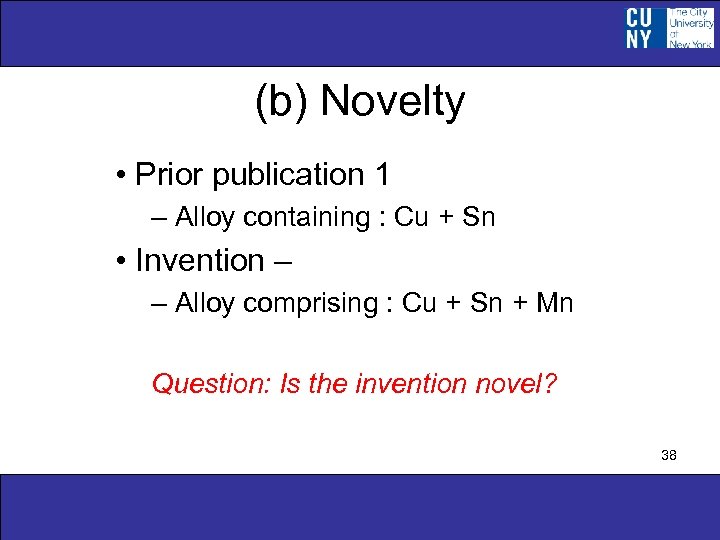(b) Novelty • Prior publication 1 – Alloy containing : Cu + Sn •