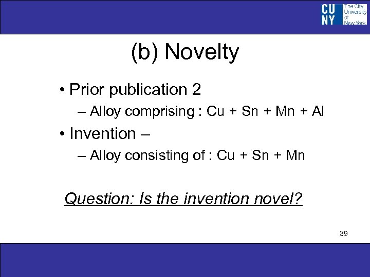 (b) Novelty • Prior publication 2 – Alloy comprising : Cu + Sn +