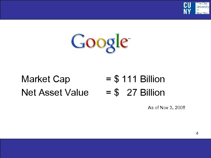 Market Cap Net Asset Value = $ 111 Billion = $ 27 Billion As