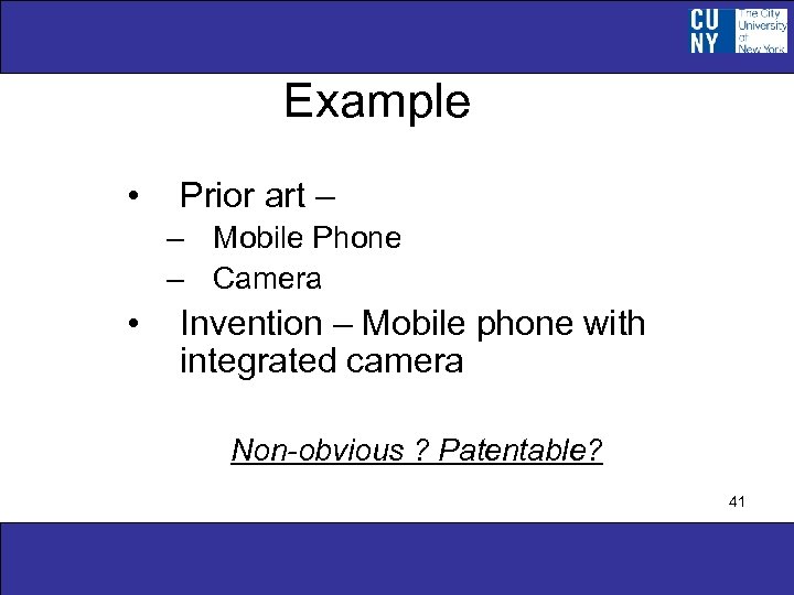 Example • Prior art – – Mobile Phone – Camera • Invention – Mobile