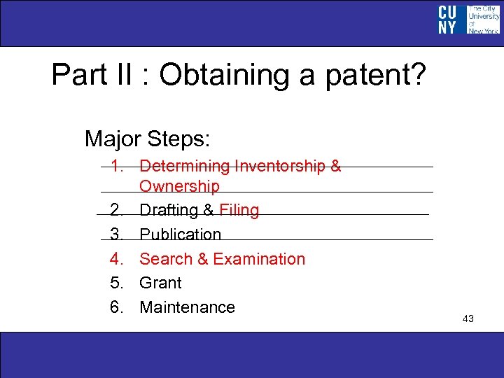 Part II : Obtaining a patent? Major Steps: 1. Determining Inventorship & Ownership 2.