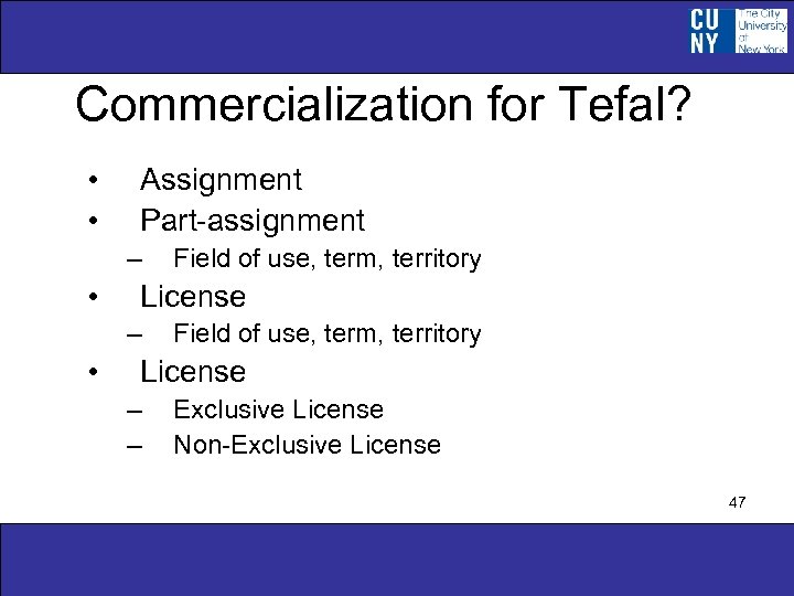 Commercialization for Tefal? • • Assignment Part-assignment – • License – • Field of