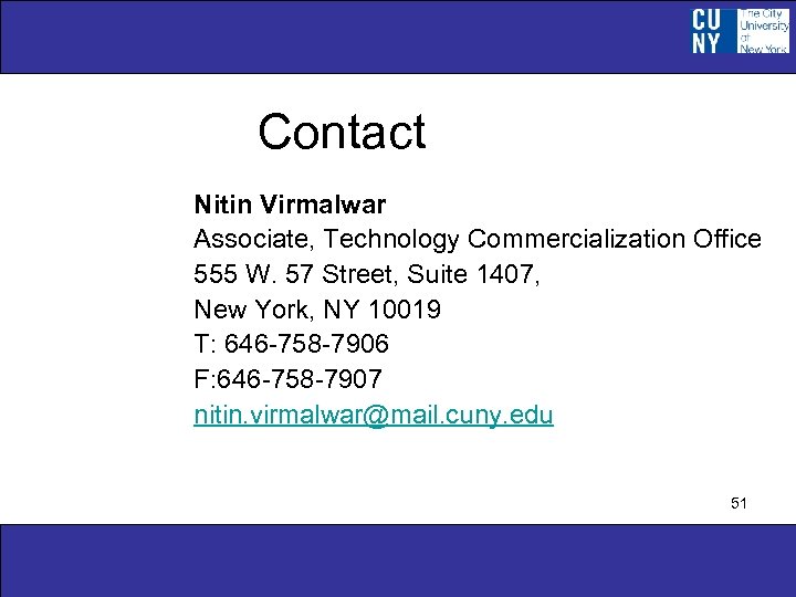 Contact Nitin Virmalwar Associate, Technology Commercialization Office 555 W. 57 Street, Suite 1407, New