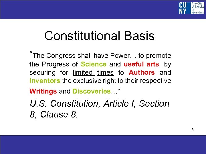 Constitutional Basis “The Congress shall have Power… to promote the Progress of Science and