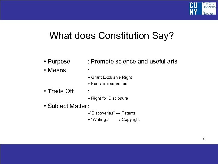 What does Constitution Say? • Purpose • Means : Promote science and useful arts