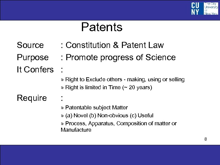 Patents Source : Constitution & Patent Law Purpose : Promote progress of Science It