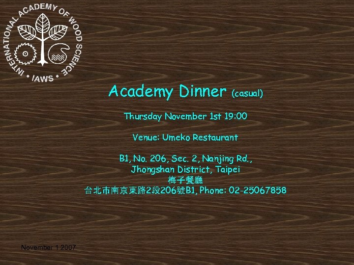 Academy Dinner (casual) Thursday November 1 st 19: 00 Venue: Umeko Restaurant B 1,