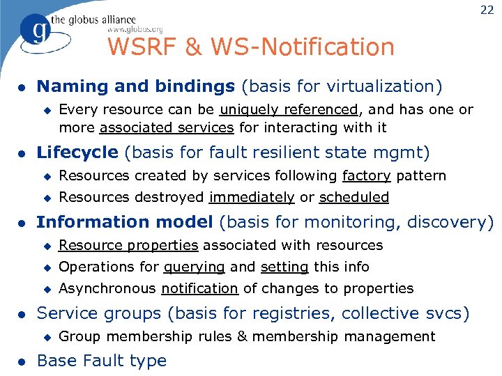 22 WSRF & WS-Notification l Naming and bindings (basis for virtualization) u l Every