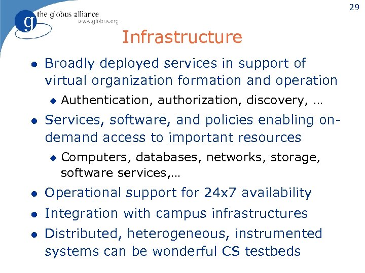 29 Infrastructure l Broadly deployed services in support of virtual organization formation and operation