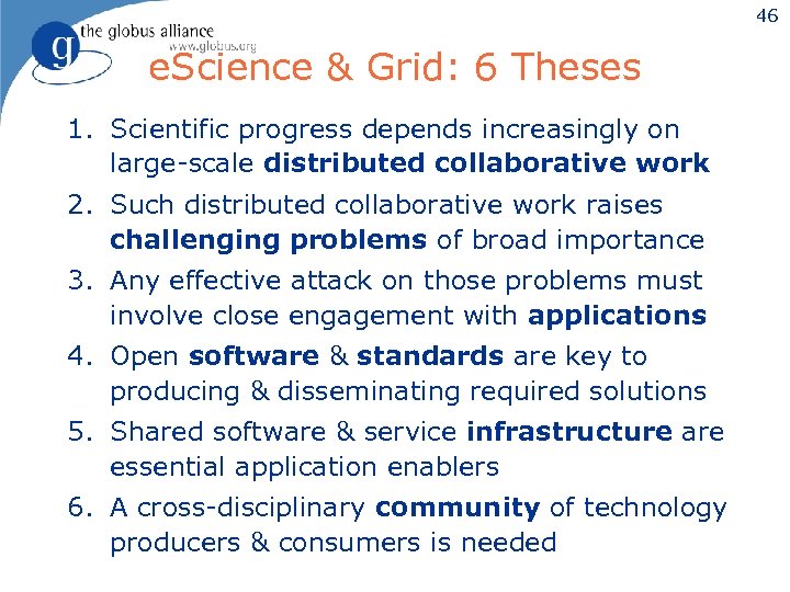 46 e. Science & Grid: 6 Theses 1. Scientific progress depends increasingly on large-scale