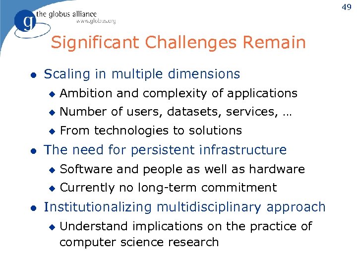 49 Significant Challenges Remain l Scaling in multiple dimensions u u Number of users,