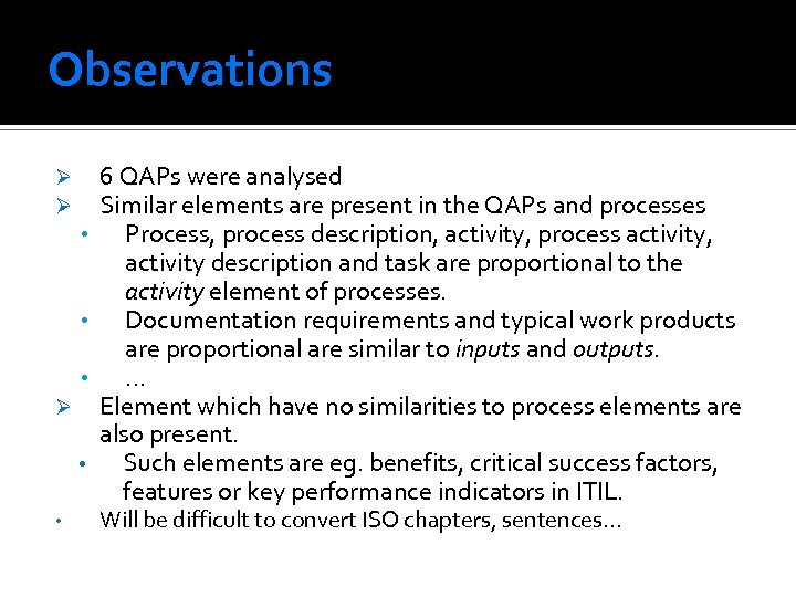 Observations Ø Ø • • • Ø • • 6 QAPs were analysed Similar