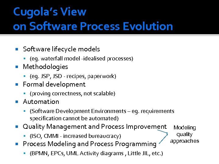 Cugola’s View on Software Process Evolution Software lifecycle models (eg. waterfall model -idealised processes)