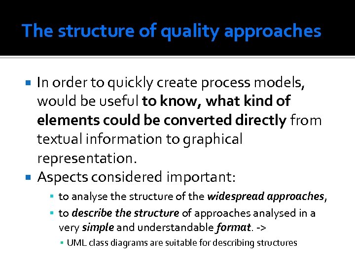 The structure of quality approaches In order to quickly create process models, would be
