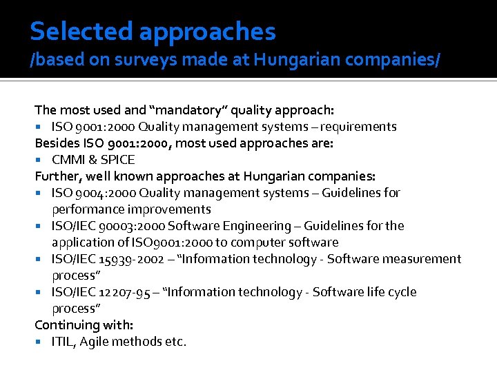 Selected approaches /based on surveys made at Hungarian companies/ The most used and “mandatory”