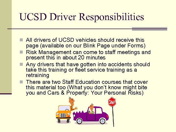 UCSD Driver Responsibilities n All drivers of UCSD vehicles should receive this page (available