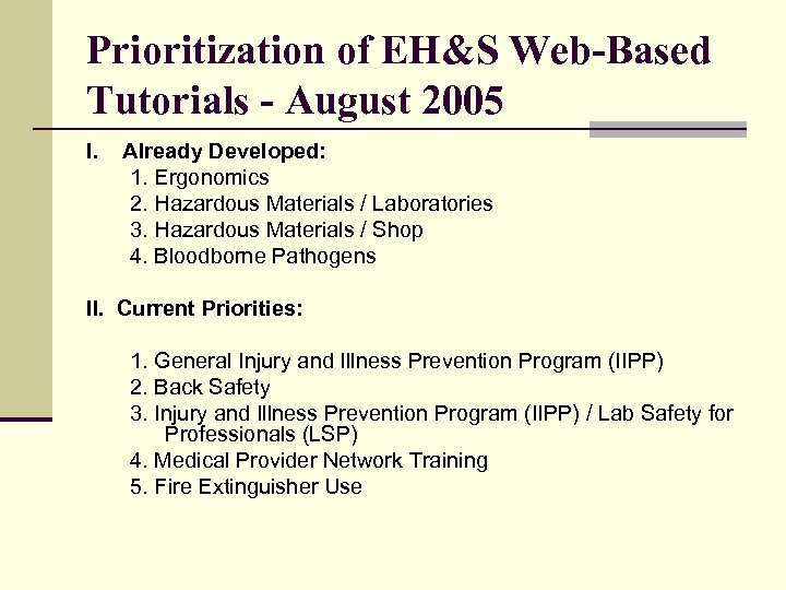 Prioritization of EH&S Web-Based Tutorials - August 2005 I. Already Developed: 1. Ergonomics 2.