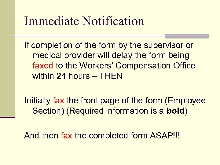 Immediate Notification If completion of the form by the supervisor or medical provider will