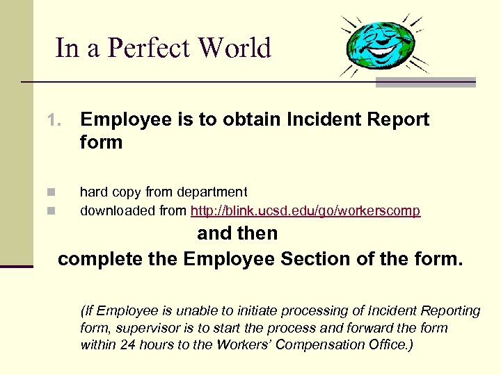 In a Perfect World 1. Employee is to obtain Incident Report form n n