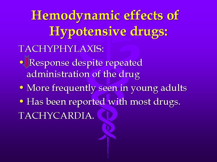 Hemodynamic effects of Hypotensive drugs: TACHYPHYLAXIS: • Response despite repeated administration of the drug