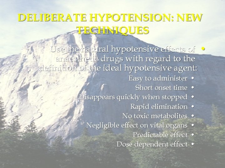 DELIBERATE HYPOTENSION: NEW TECHNIQUES Use the natural hypotensive effects of • anaesthetic drugs with