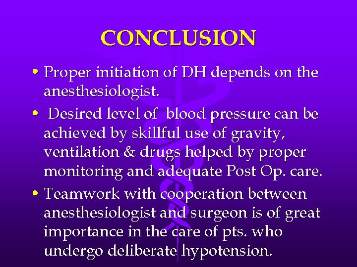 CONCLUSION • Proper initiation of DH depends on the anesthesiologist. • Desired level of