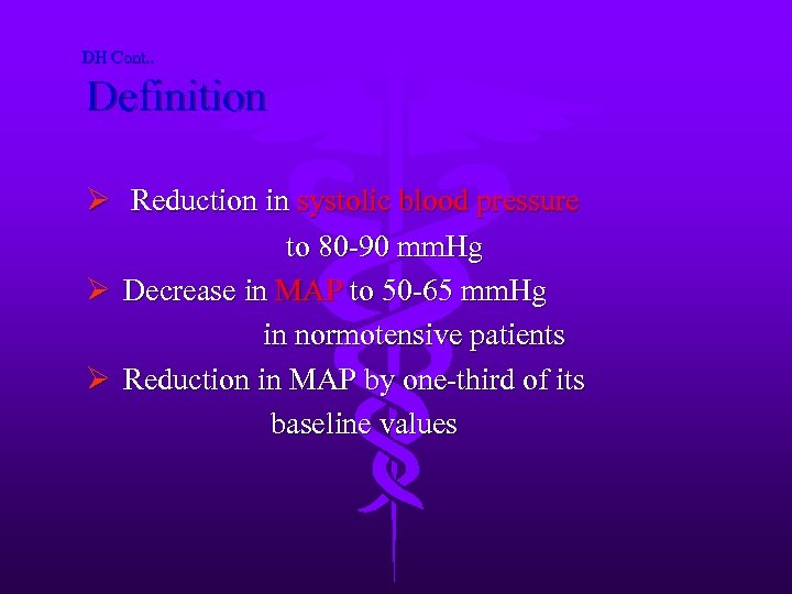 DH Cont. . Definition Ø Reduction in systolic blood pressure to 80 -90 mm.