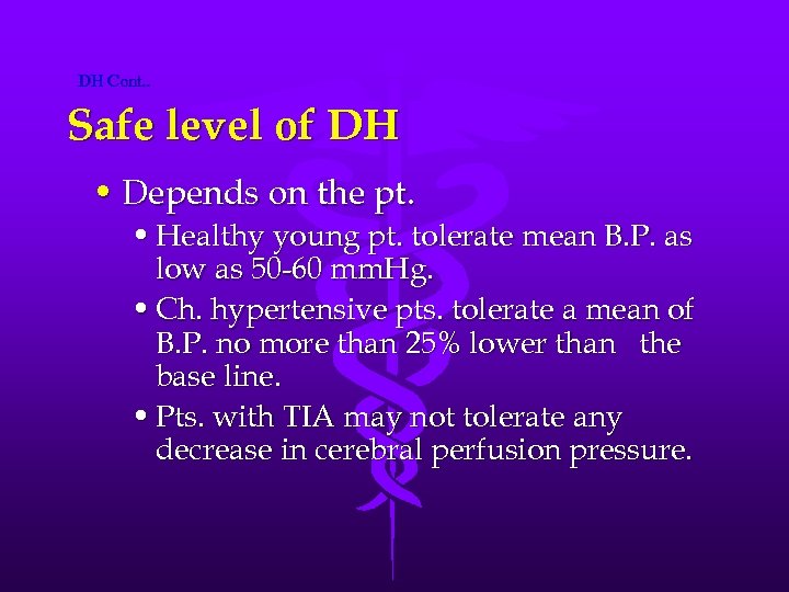 DH Cont. . Safe level of DH • Depends on the pt. • Healthy