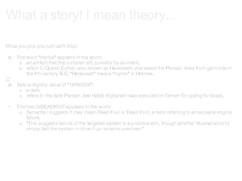 What a story! I mean theory. . . Once you pop you just can't