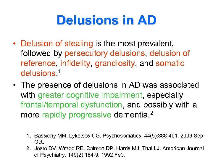 Delusions in AD • Delusion of stealing is the most prevalent, followed by persecutory