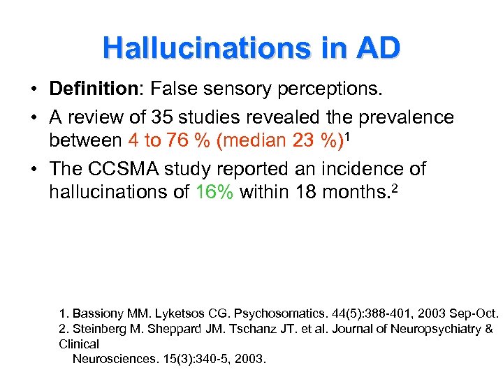Hallucinations in AD • Definition: False sensory perceptions. • A review of 35 studies