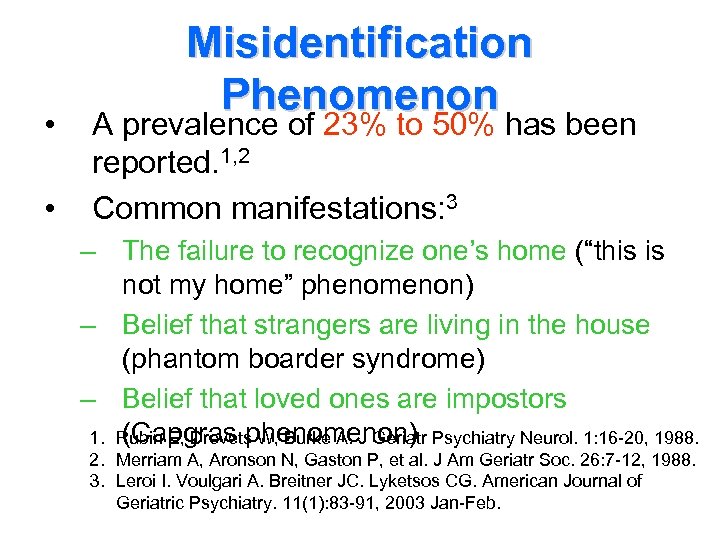  • • Misidentification Phenomenon A prevalence of 23% to 50% has been reported.